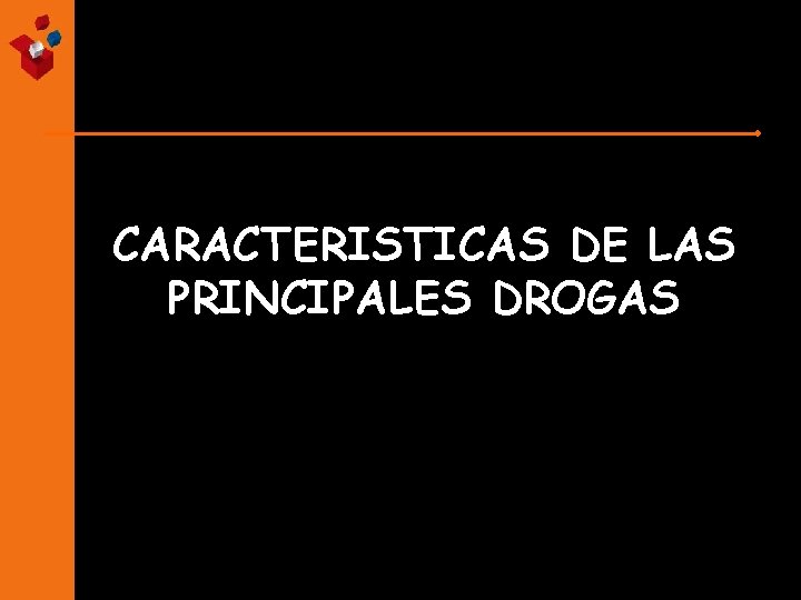 CARACTERISTICAS DE LAS PRINCIPALES DROGAS 