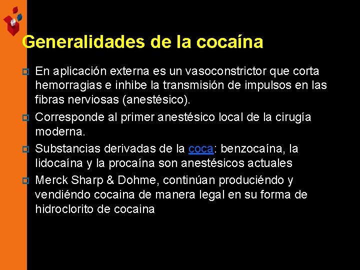 Generalidades de la cocaína p p En aplicación externa es un vasoconstrictor que corta