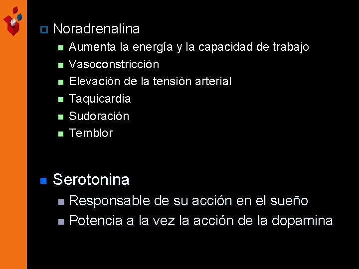 p Noradrenalina n n n n Aumenta la energía y la capacidad de trabajo