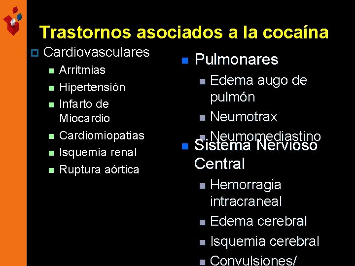 Trastornos asociados a la cocaína p Cardiovasculares n n n Arritmias Hipertensión Infarto de