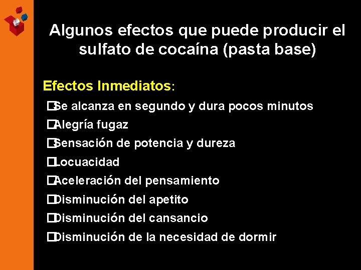Algunos efectos que puede producir el sulfato de cocaína (pasta base) Efectos Inmediatos: �Se