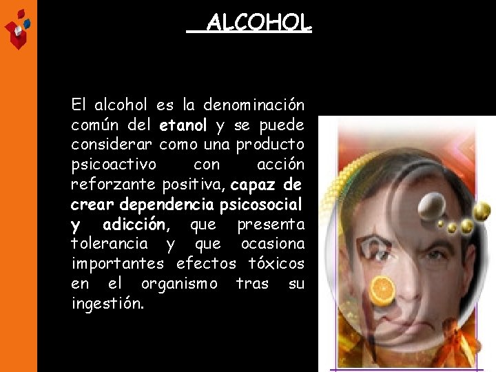 ALCOHOL El alcohol es la denominación común del etanol y se puede considerar como