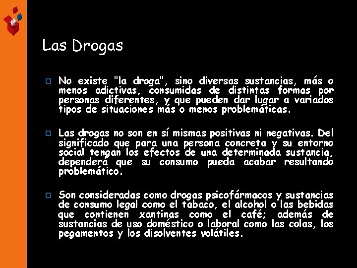 Las Drogas p p p No existe "la droga", sino diversas sustancias, más o