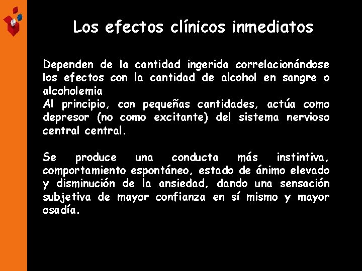 Los efectos clínicos inmediatos Dependen de la cantidad ingerida correlacionándose los efectos con la