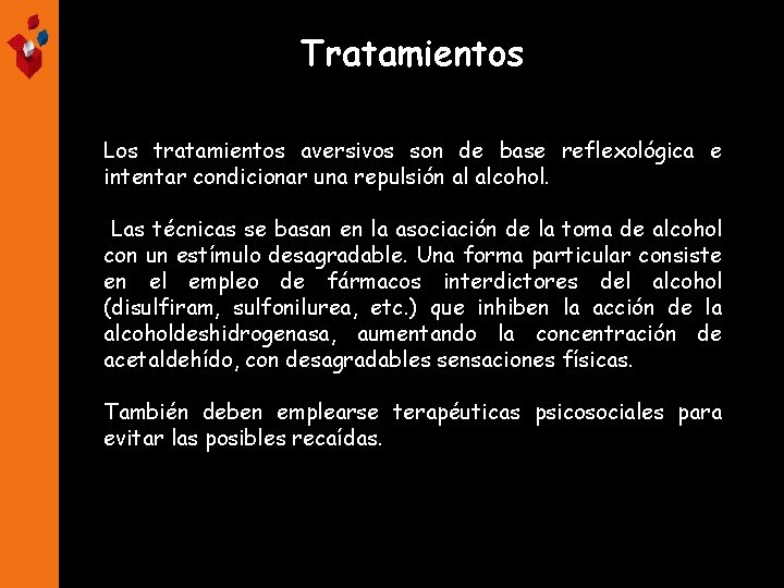 Tratamientos Los tratamientos aversivos son de base reflexológica e intentar condicionar una repulsión al