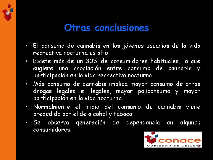 Otras conclusiones • El consumo de cannabis en los jóvenes usuarios de la vida