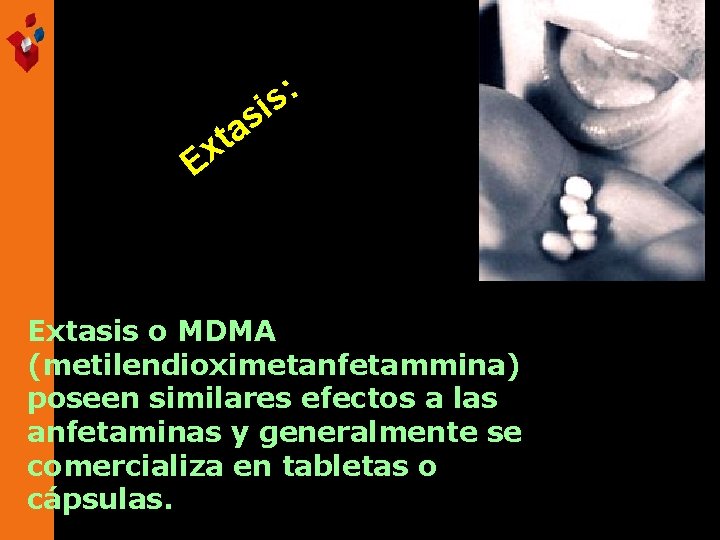 : s i s a t x E Extasis o MDMA (metilendioximetanfetammina) poseen similares