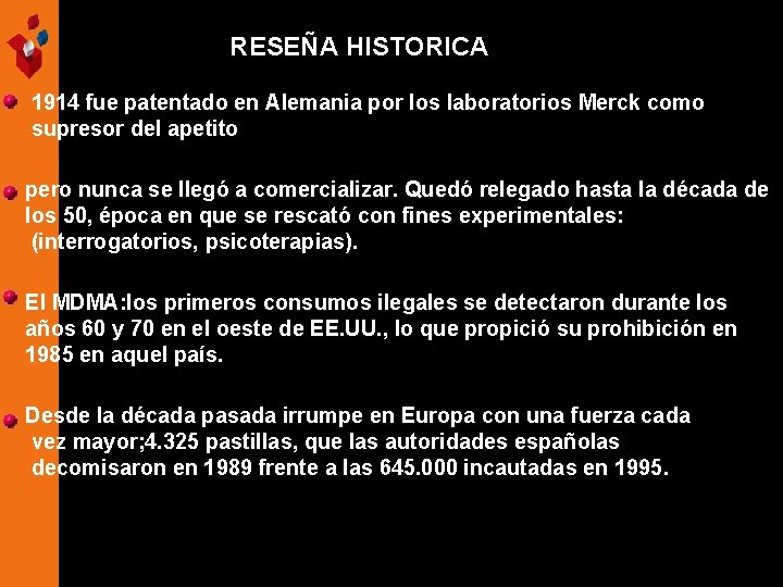 RESEÑA HISTORICA 1914 fue patentado en Alemania por los laboratorios Merck como supresor del