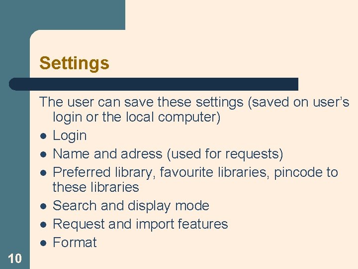 Settings The user can save these settings (saved on user’s login or the local