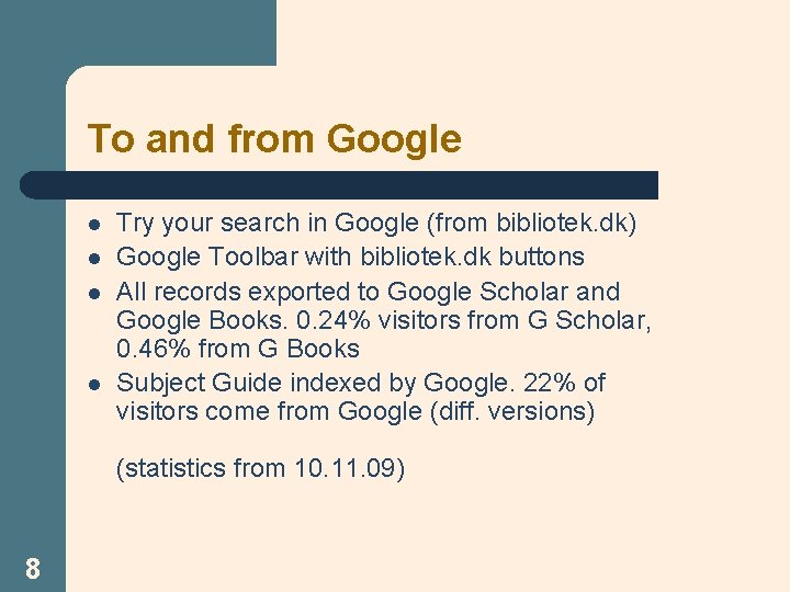 To and from Google l l Try your search in Google (from bibliotek. dk)