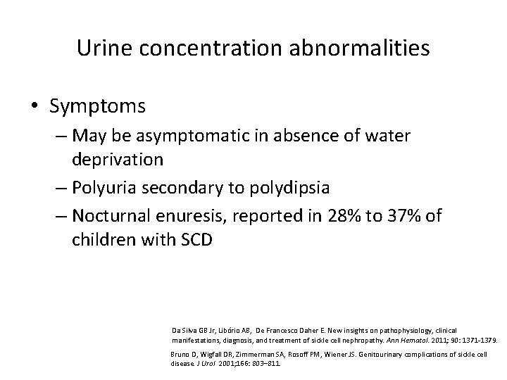 Urine concentration abnormalities • Symptoms – May be asymptomatic in absence of water deprivation