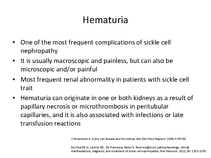 Hematuria • One of the most frequent complications of sickle cell nephropathy • It