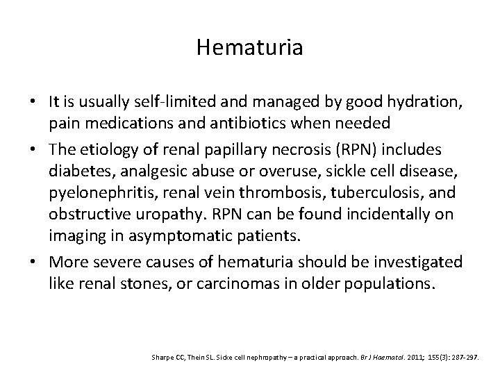 Hematuria • It is usually self-limited and managed by good hydration, pain medications and