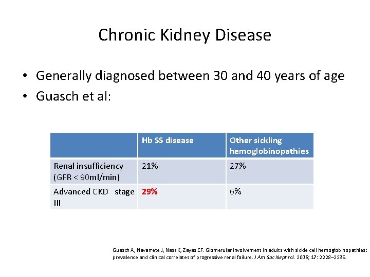 Chronic Kidney Disease • Generally diagnosed between 30 and 40 years of age •