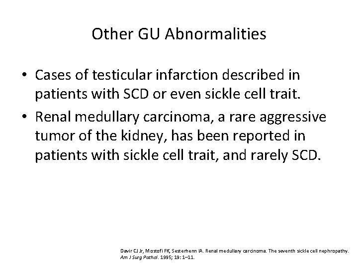 Other GU Abnormalities • Cases of testicular infarction described in patients with SCD or