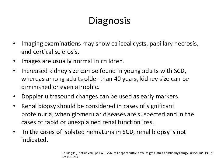 Diagnosis • Imaging examinations may show caliceal cysts, papillary necrosis, and cortical sclerosis. •
