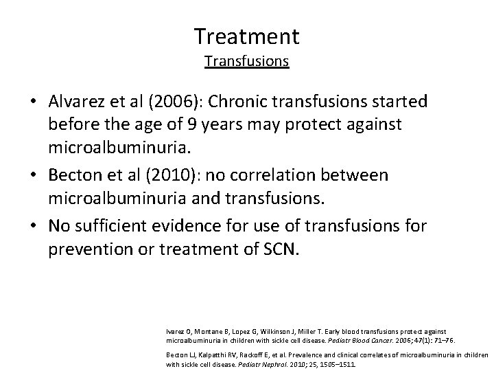 Treatment Transfusions • Alvarez et al (2006): Chronic transfusions started before the age of