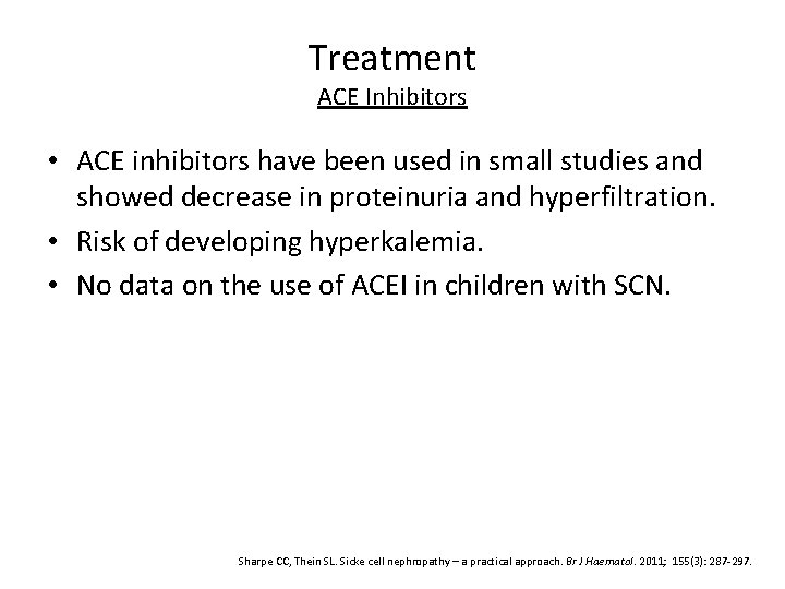 Treatment ACE Inhibitors • ACE inhibitors have been used in small studies and showed