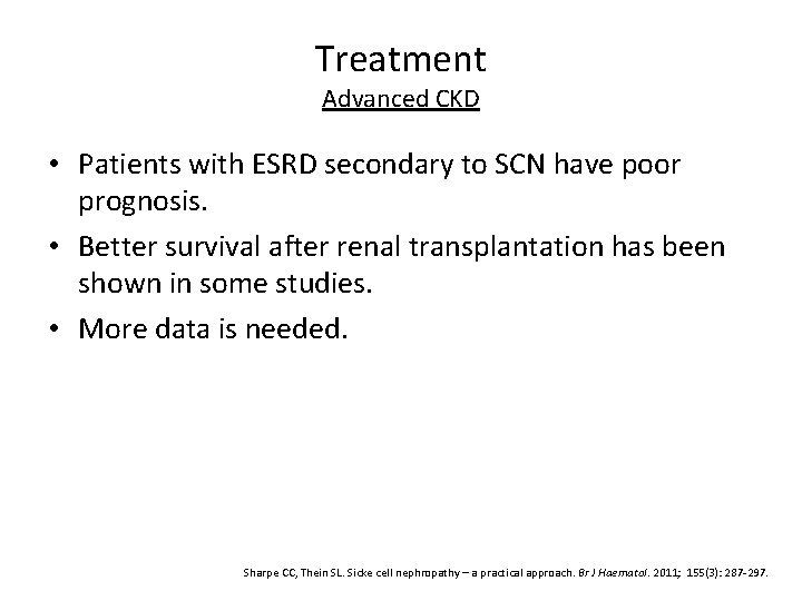 Treatment Advanced CKD • Patients with ESRD secondary to SCN have poor prognosis. •