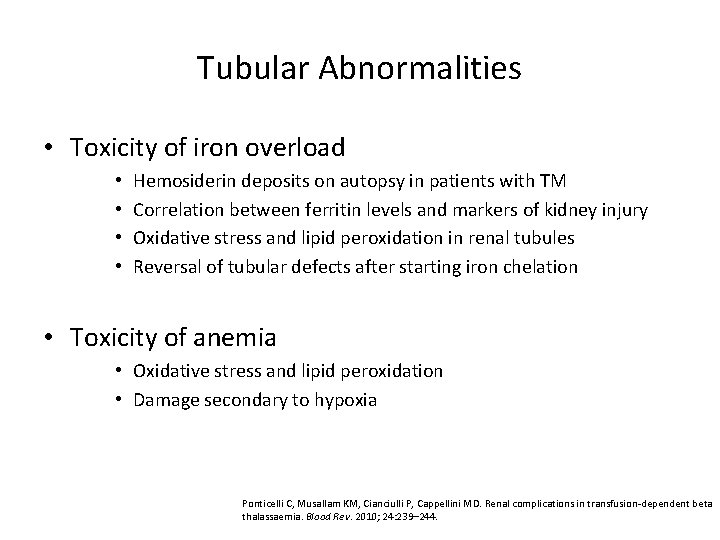 Tubular Abnormalities • Toxicity of iron overload • • Hemosiderin deposits on autopsy in