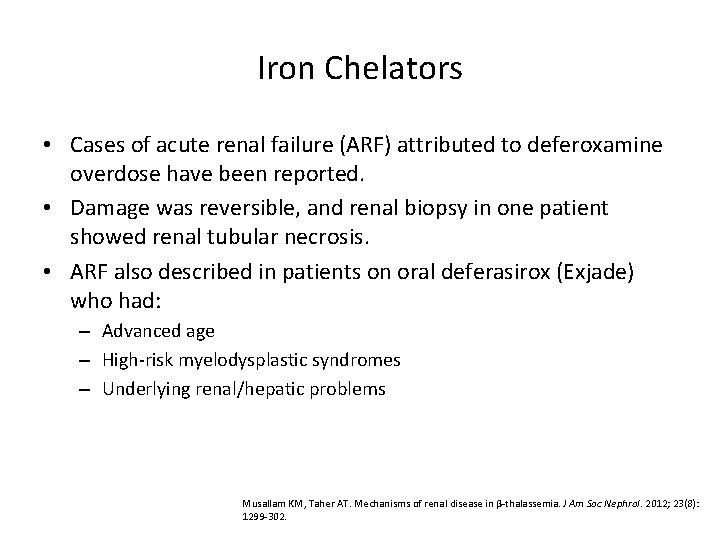 Iron Chelators • Cases of acute renal failure (ARF) attributed to deferoxamine overdose have