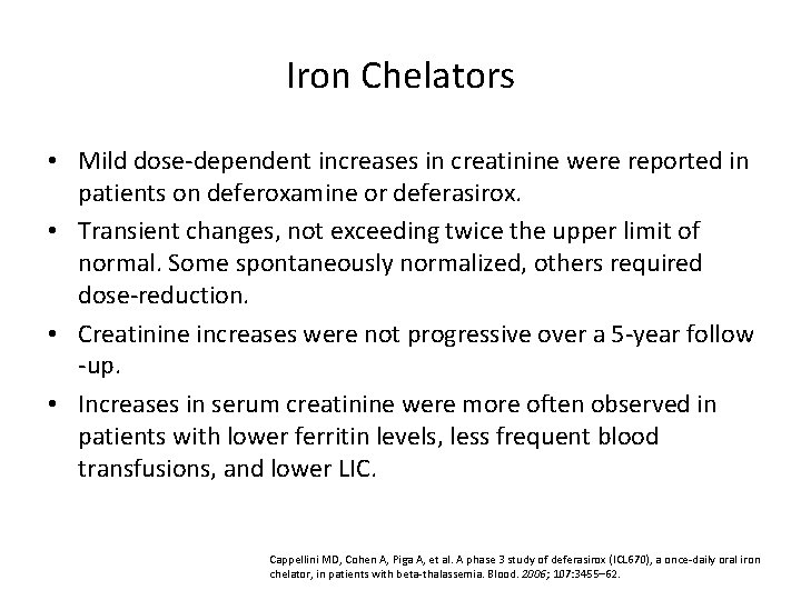 Iron Chelators • Mild dose-dependent increases in creatinine were reported in patients on deferoxamine