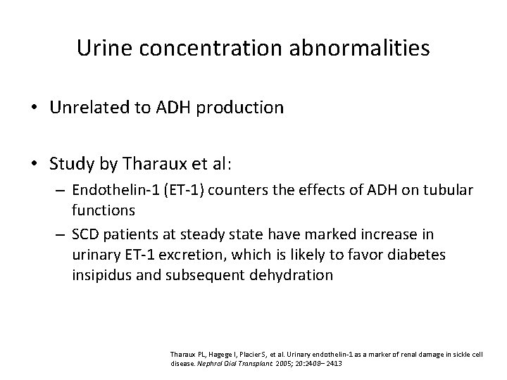Urine concentration abnormalities • Unrelated to ADH production • Study by Tharaux et al: