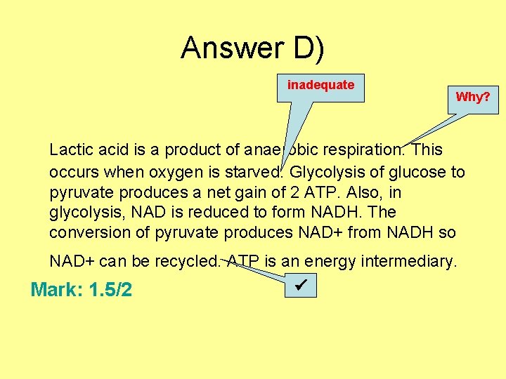 Answer D) inadequate Why? Lactic acid is a product of anaerobic respiration. This occurs