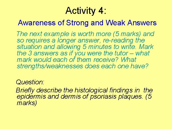 Activity 4: Awareness of Strong and Weak Answers The next example is worth more