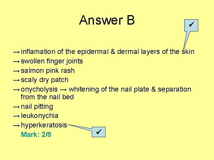 Answer B → inflamation of the epidermal & dermal layers of the skin →
