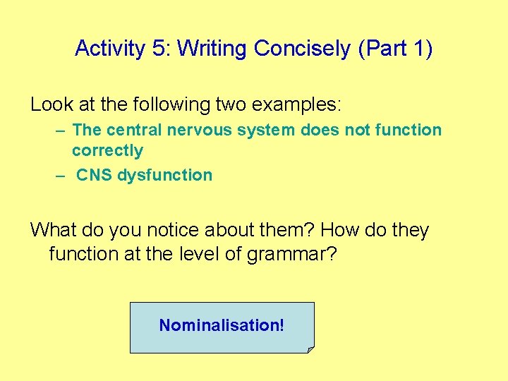 Activity 5: Writing Concisely (Part 1) Look at the following two examples: – The