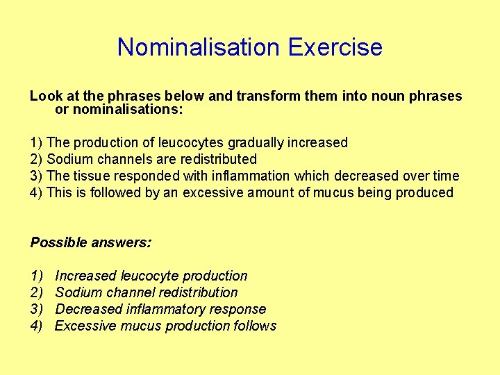 Nominalisation Exercise Look at the phrases below and transform them into noun phrases or