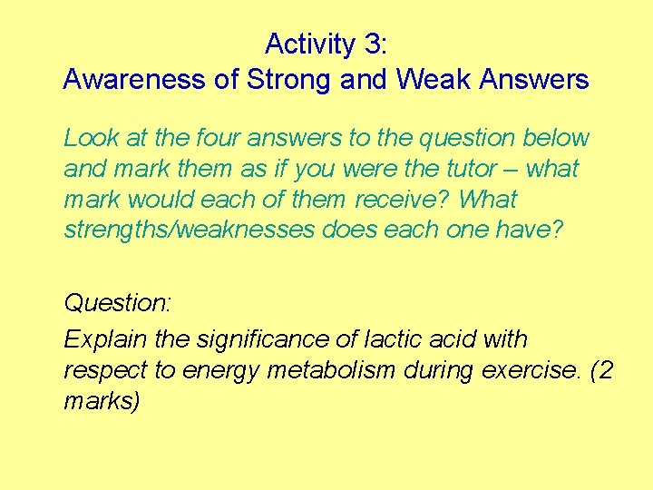Activity 3: Awareness of Strong and Weak Answers Look at the four answers to