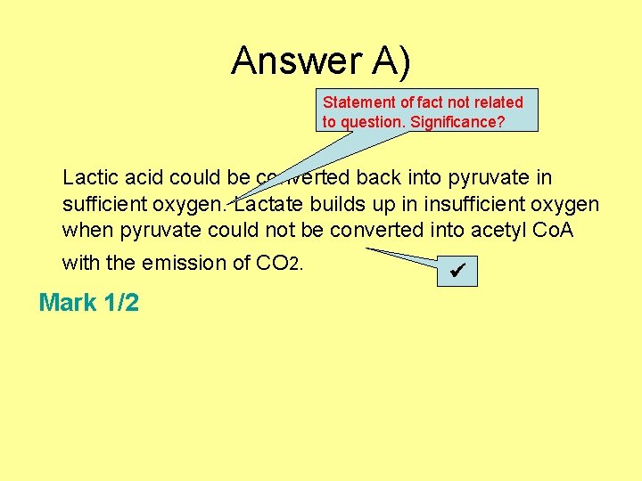 Answer A) Statement of fact not related to question. Significance? Lactic acid could be