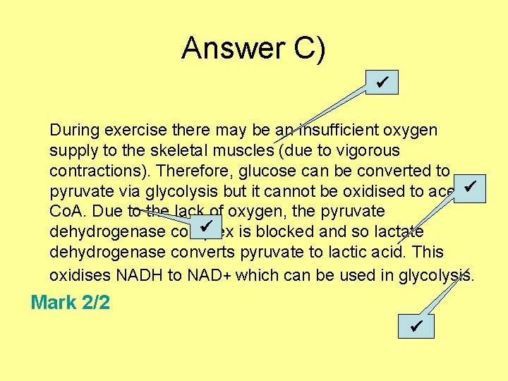 Answer C) During exercise there may be an insufficient oxygen supply to the skeletal