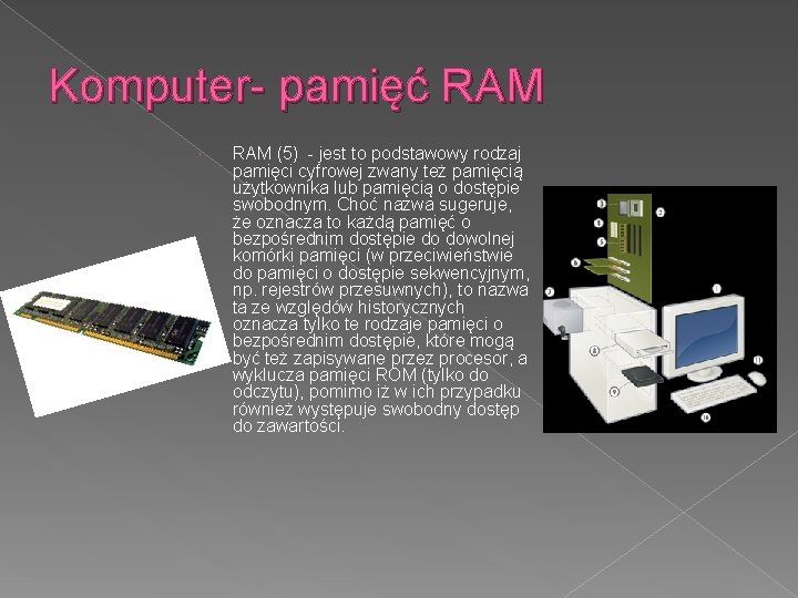 Komputer- pamięć RAM (5) - jest to podstawowy rodzaj pamięci cyfrowej zwany też pamięcią