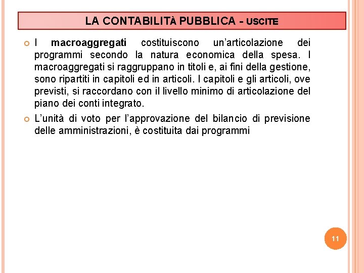 LA CONTABILITÀ PUBBLICA - USCITE I macroaggregati costituiscono un’articolazione dei programmi secondo la natura