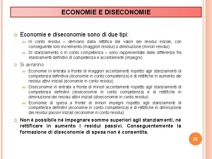 ECONOMIE E DISECONOMIE Economie e diseconomie sono di due tipi: In conto residui –