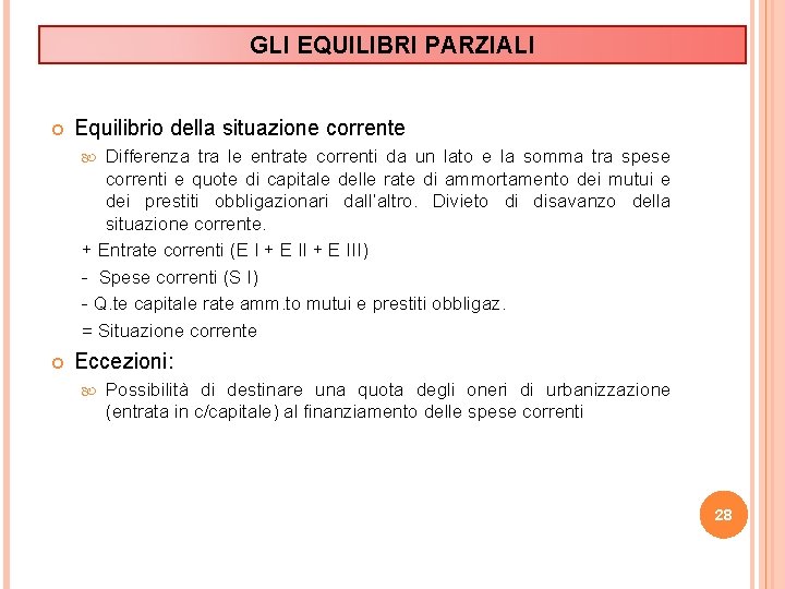 GLI EQUILIBRI PARZIALI Equilibrio della situazione corrente Differenza tra le entrate correnti da un