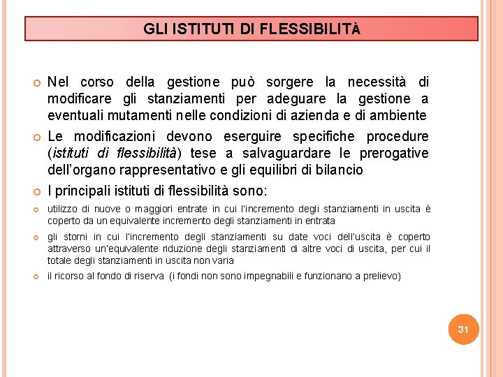 GLI ISTITUTI DI FLESSIBILITÀ Nel corso della gestione può sorgere la necessità di modificare