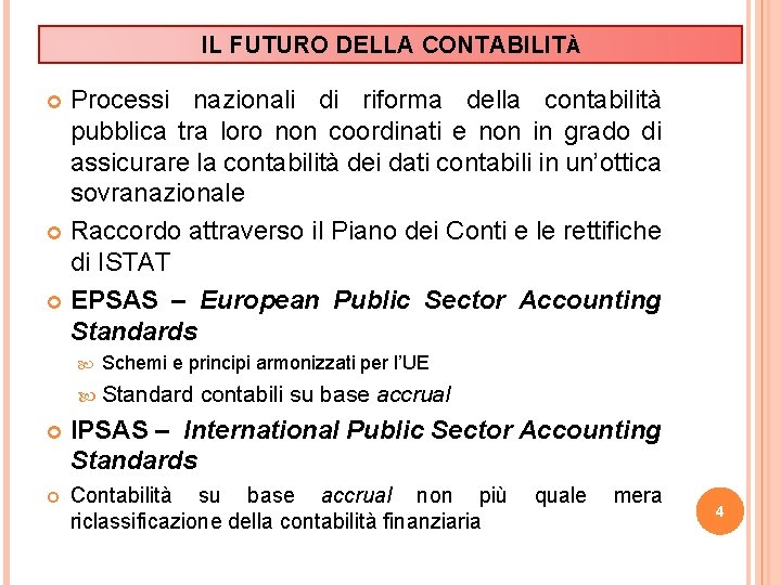 IL FUTURO DELLA CONTABILITÀ Processi nazionali di riforma della contabilità pubblica tra loro non