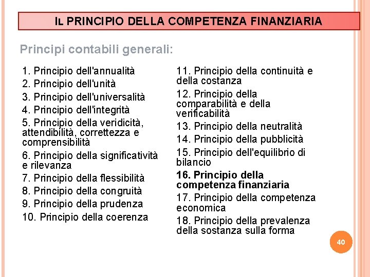 IL PRINCIPIO DELLA COMPETENZA FINANZIARIA Principi contabili generali: 1. Principio dell'annualità 2. Principio dell'unità