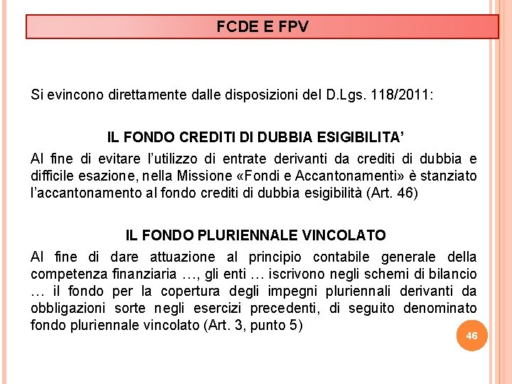 FCDE E FPV Si evincono direttamente dalle disposizioni del D. Lgs. 118/2011: IL FONDO