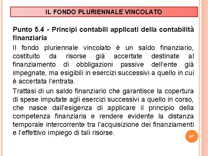 IL FONDO PLURIENNALE VINCOLATO Punto 5. 4 - Principi contabili applicati della contabilità finanziaria
