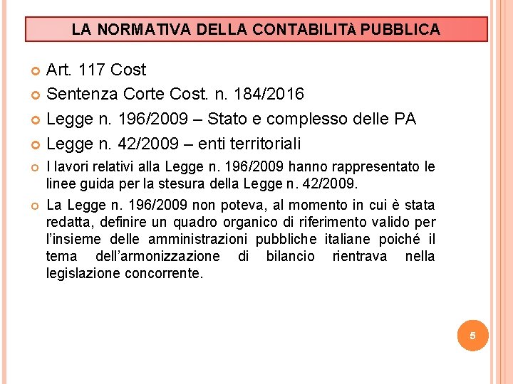 LA NORMATIVA DELLA CONTABILITÀ PUBBLICA Art. 117 Cost Sentenza Corte Cost. n. 184/2016 Legge