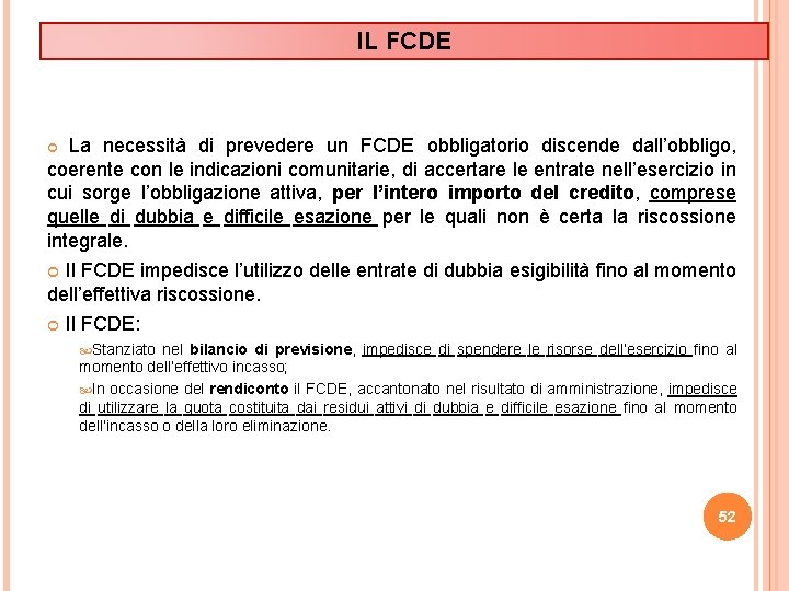 IL FCDE La necessità di prevedere un FCDE obbligatorio discende dall’obbligo, coerente con le