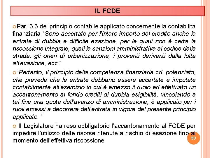 IL FCDE Par. 3. 3 del principio contabile applicato concernente la contabilità finanziaria “Sono