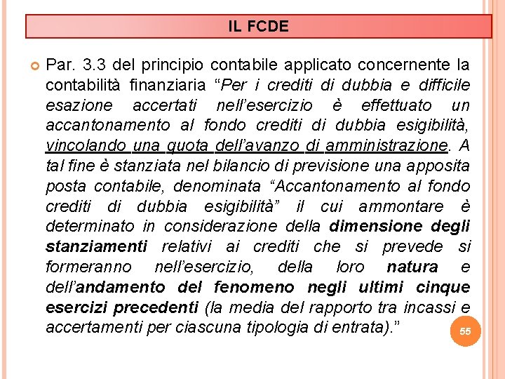 IL FCDE Par. 3. 3 del principio contabile applicato concernente la contabilità finanziaria “Per