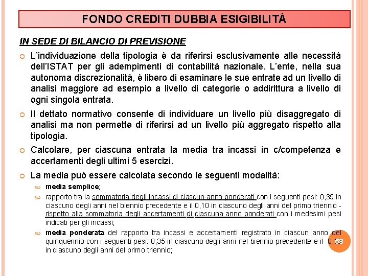 FONDO CREDITI DUBBIA ESIGIBILITÀ IN SEDE DI BILANCIO DI PREVISIONE L’individuazione della tipologia è