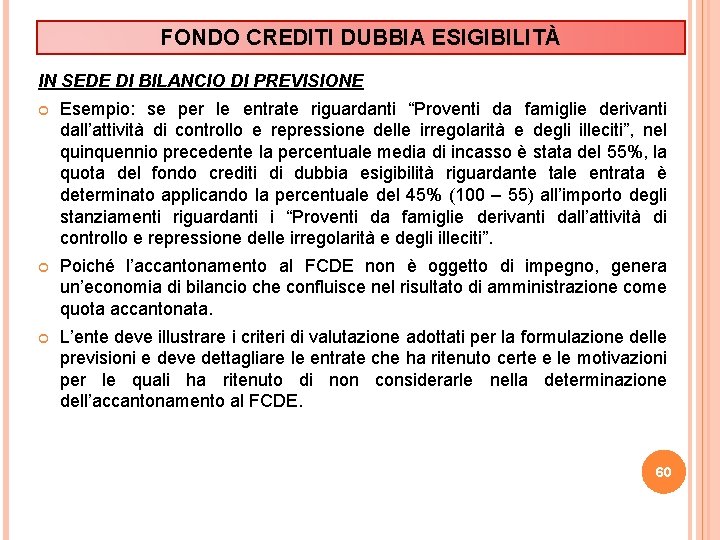 FONDO CREDITI DUBBIA ESIGIBILITÀ IN SEDE DI BILANCIO DI PREVISIONE Esempio: se per le